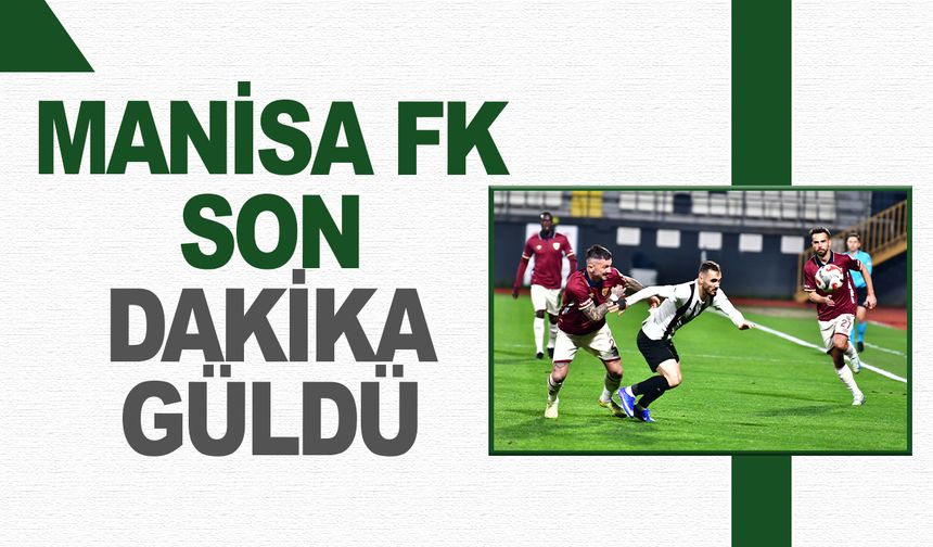 Manisa FK son dakikada güldü