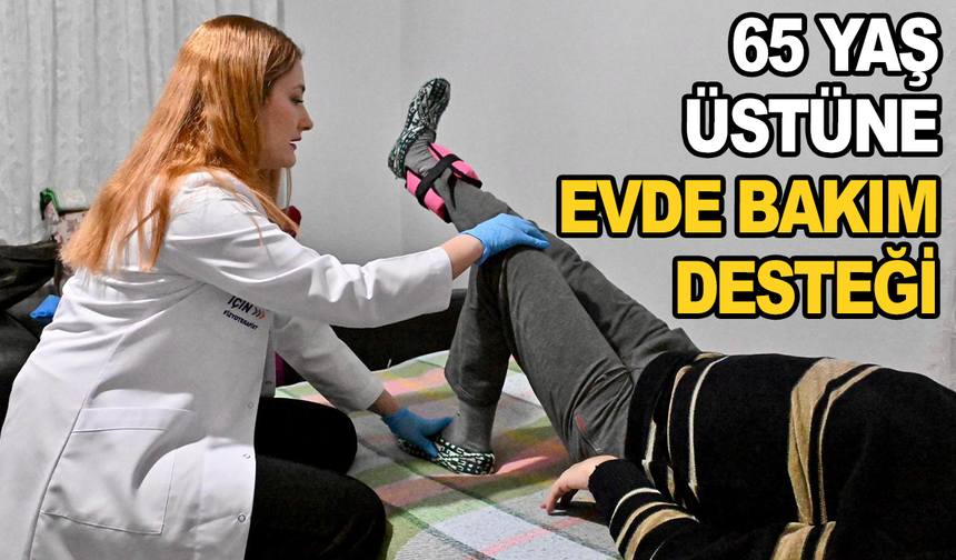 Manisa’da 65 Yaş Üstüne Evde Bakım Desteği