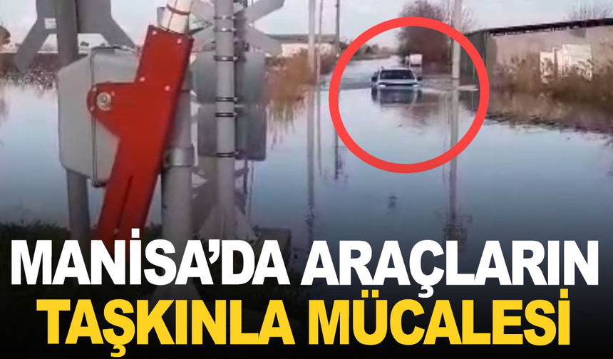 Manisa'da sel suları arasında yüzen araç