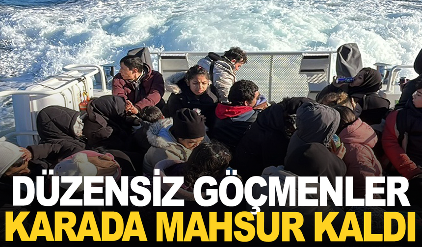 Düzensiz göçmenler karada mahsur kaldı