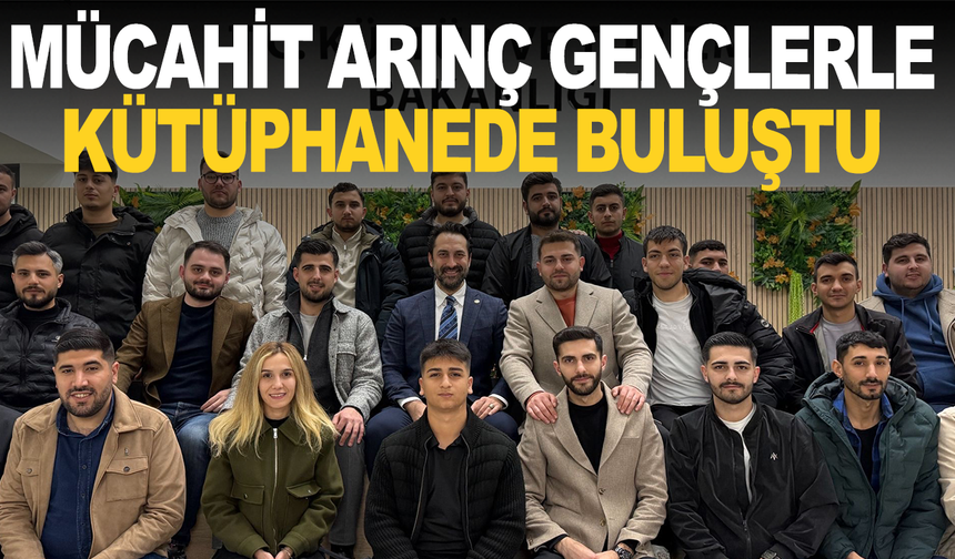 Mücahit Arınç, gençlerle kütüphanede buluştu