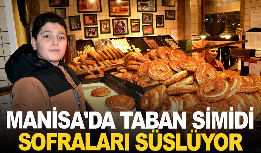 Manisa'da taban simidi sofraları süslemeye devam ediyor
