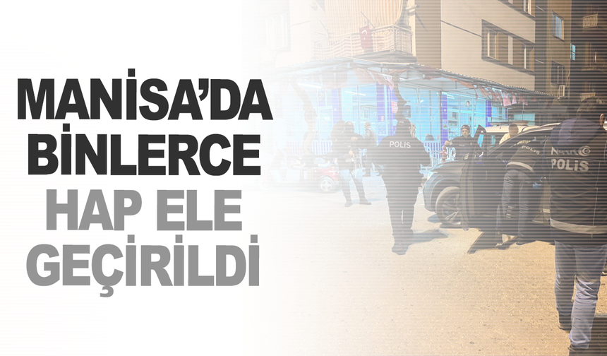 Manisa’da aranan 6 şahıs yakalandı, binlerce hap ele geçirildi
