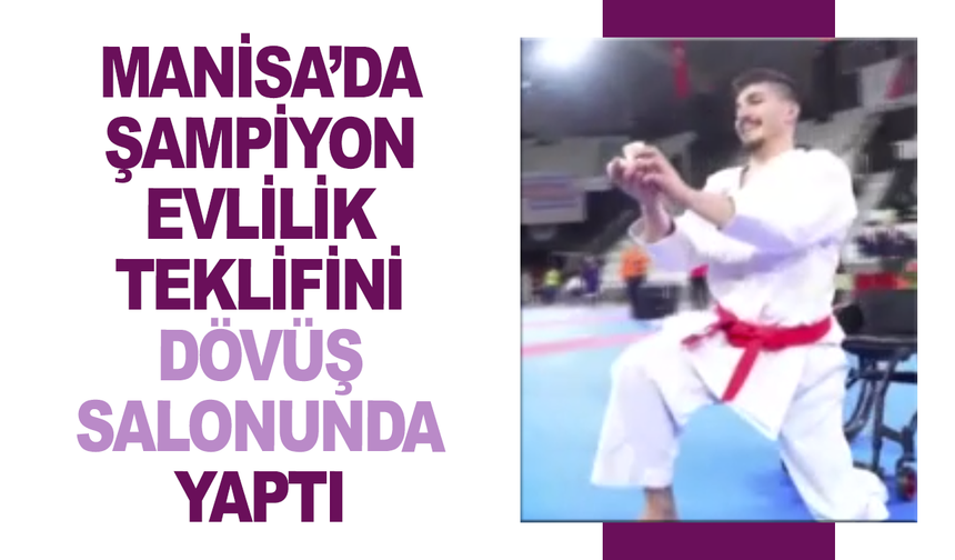 Manisa’daki Karate Şampiyonasında Evlilik Teklifi