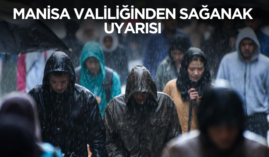 Manisa’da Kuvvetli Yağış Alarmı: Saat Verildi