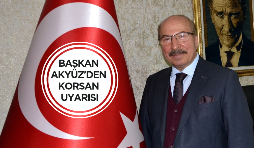 Başkan Akyüz'den 14 Şubat öncesi korsan uyarısı