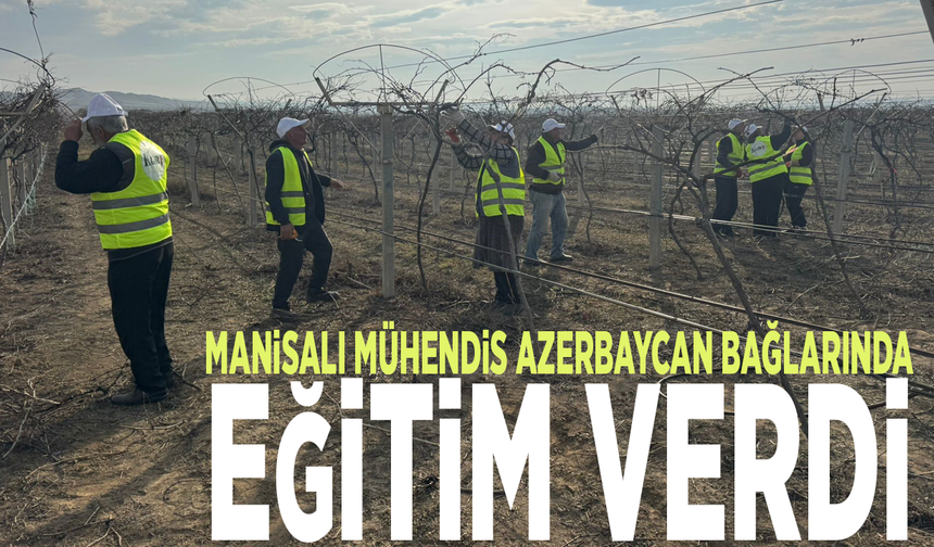 Manisalı mühendis Azerbaycan bağlarında eğitim verdi