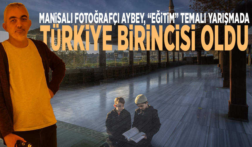 Manisalı fotoğrafçı Aybey, “Eğitim” temalı yarışmada Türkiye birincisi oldu