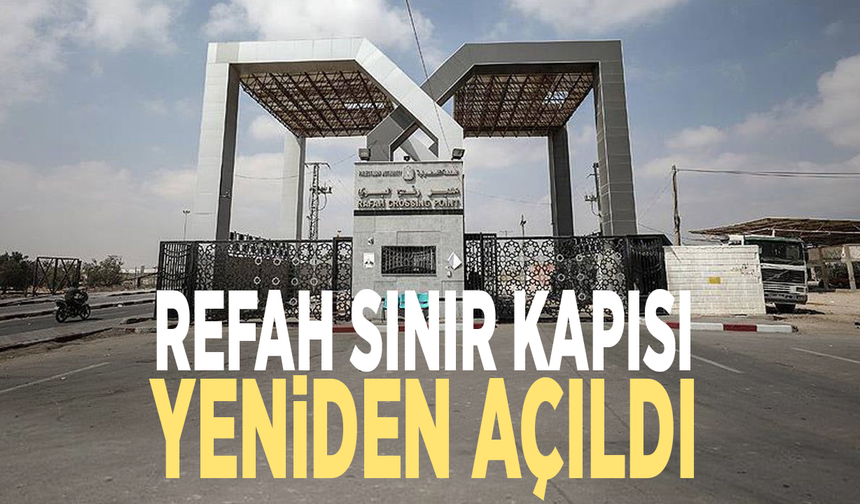 Refah Sınır Kapısı yeniden açıldı