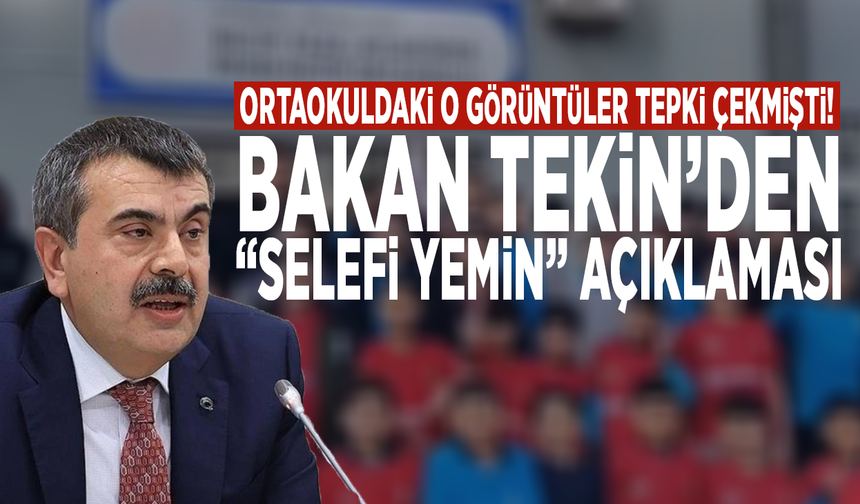 Ortaokuldaki o görüntüler tepki çekmişti! Bakan Tekin’den “selefi yemin” açıklaması