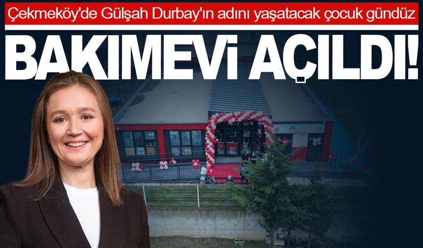 Gülşah Durbay'ın adı Çekmeköy'de yaşayacak
