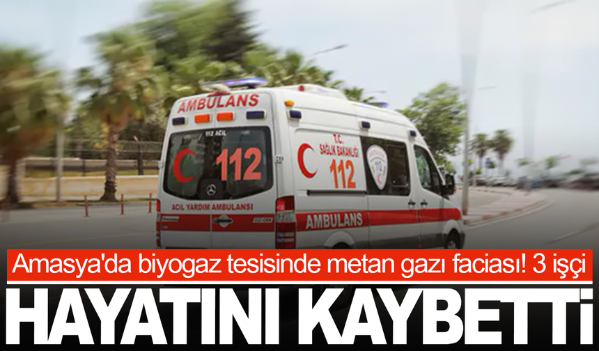 Biyogaz tesisinde zehirlenen 3 kişi hayatını kaybetti