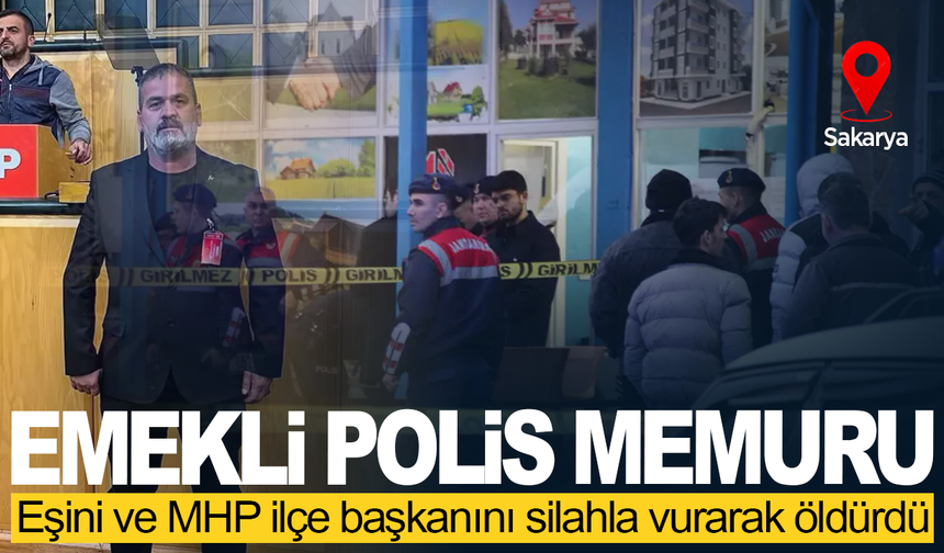 Emekli polis eşini ve MHP ilçe başkanını öldürdü