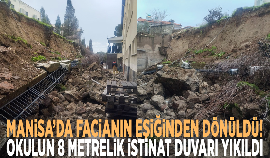 Manisa’da facianın eşiğinden dönüldü! Okulun 8 metrelik istinat duvarı yıkıldı