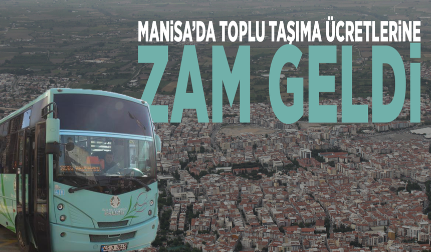 Manisa’da toplu taşıma ücretlerine zam geldi