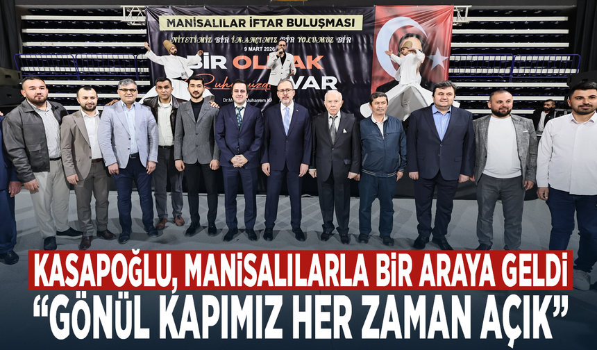 Kasapoğlu, Manisalılarla bir araya geldi: “Gönül kapımız her zaman açık”
