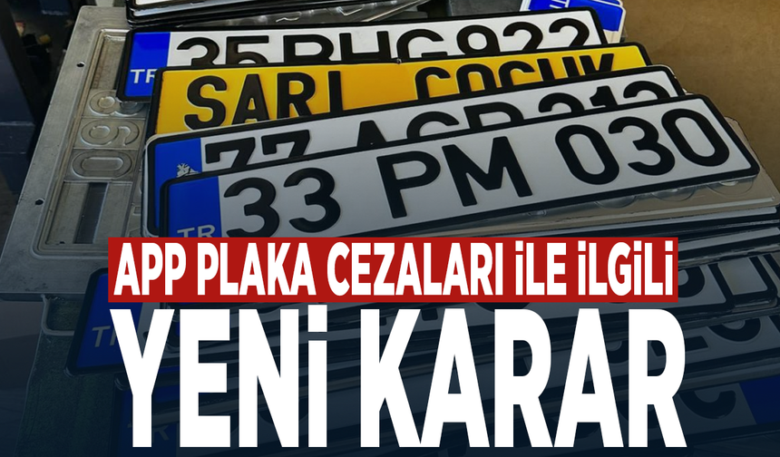 APP plaka cezaları ile ilgili yeni karar: Tarih verildi