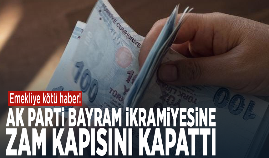 Emekliye kötü haber! AK Parti bayram ikramiyesine zam kapısını kapattı