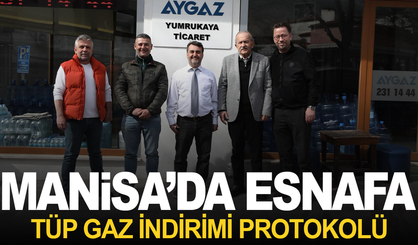 Manisa’da Esnafa Tüp Gaz İndirimi Protokolü