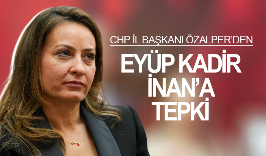 CHP İl Başkanı Özalper'den AK Partili o isme çok sert tepki!