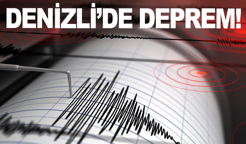 Denizli'de korkutan deprem!