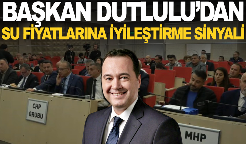 Başkan Dutlulu'dan Su Ücretlerine İyileştirme Sinyali