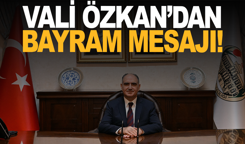 Vali Özkan'dan bayram mesajı