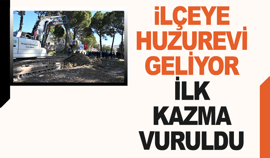 Demirci'ye huzurevi geliyor