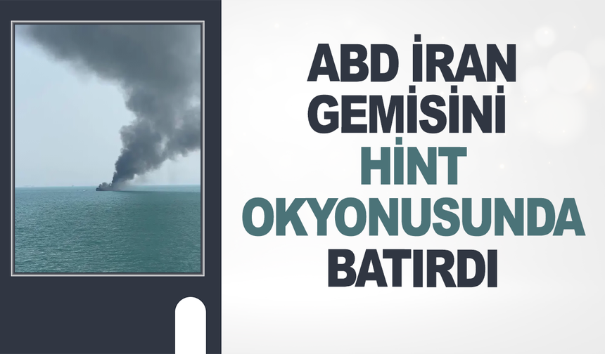 ABD, Hint Okyanusu'nda İran gemisini batırdı: 87 ölü