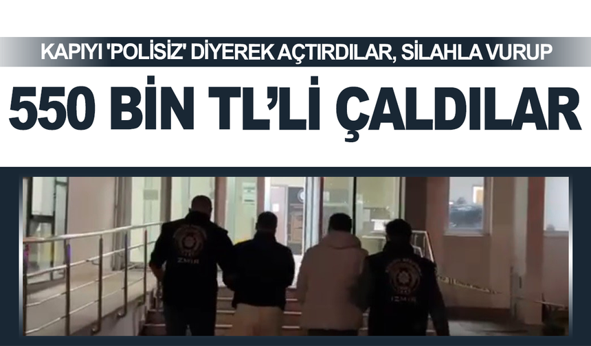 Polisiz yalanıyla kapıyı açtırdılar, silahla vurup 550 bin lira parayı çaldılar