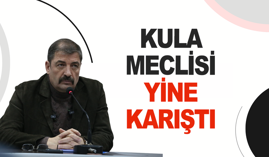Kula Belediye Meclisi’nde yine tansiyon yükseldi
