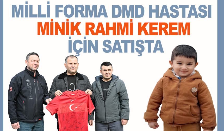 Milli forma DMD hastası minik Rahmi Kerem için satışta