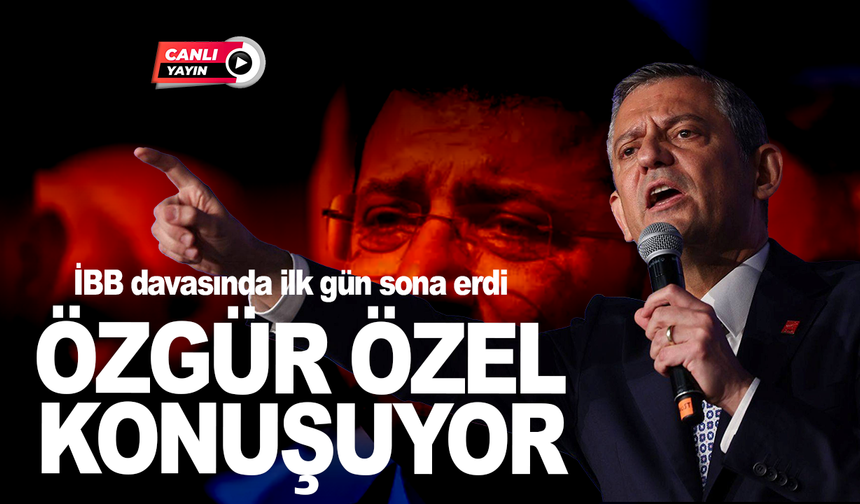 İBB davasında ilk gün sona erdi: Özgür Özel, Silivri'de açıklama yapıyor