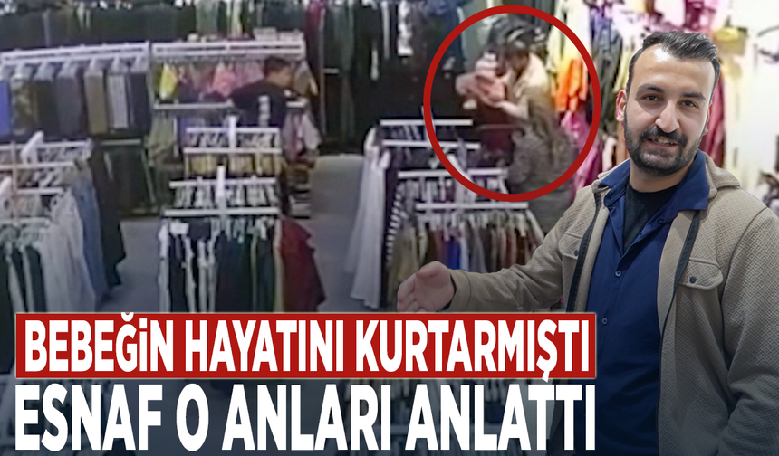 Bebeğin hayatını kurtarmıştı... Esnaf o anları anlattı