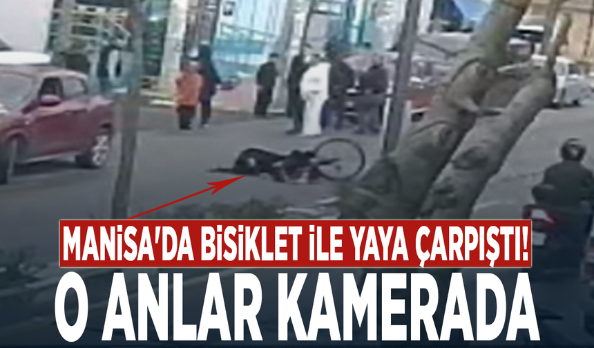 Manisa'da bisiklet ile yaya çarpıştı! O anlar kamerada