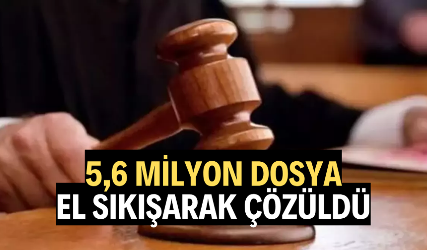 5,6 milyon dosya davaya dönüşmeden çözüldü