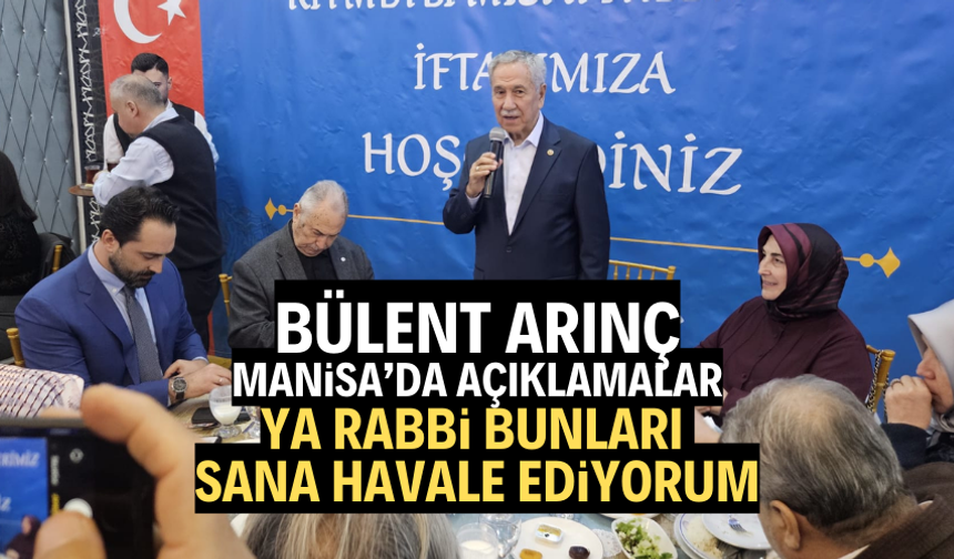 Bülent Arınç Manisa'da iftar verdi
