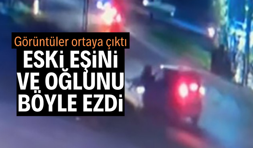 "İftira" demişti, görüntüler ortaya çıktı: Eski eşini ve oğlunu böyle ezdi