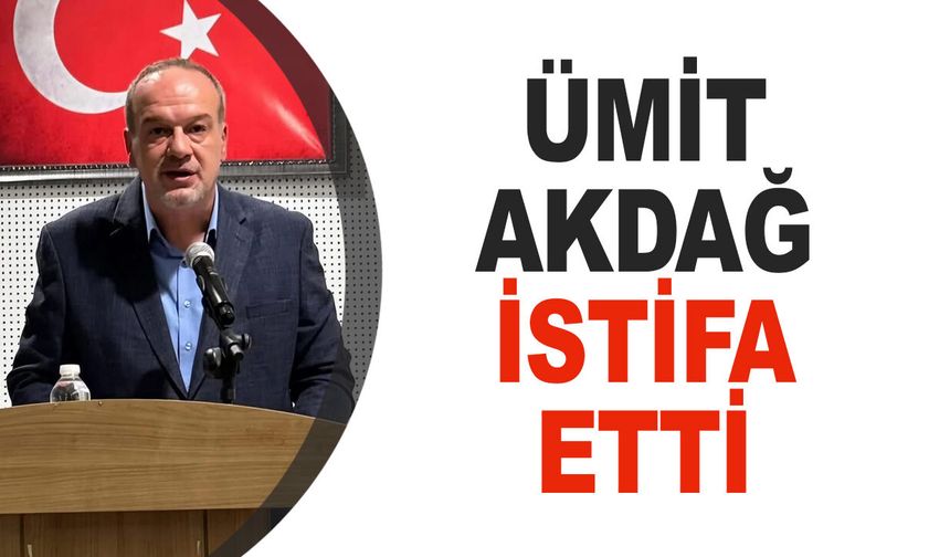 Ümit Akdağ İYİ Parti'den istifa etti