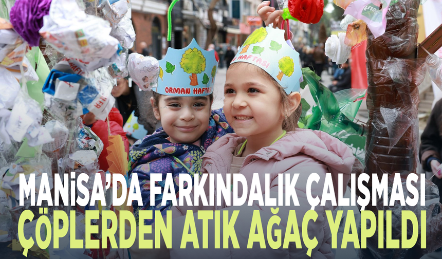 Manisa’da farkındalık çalışması... Çöplerden atık ağaç yapıldı