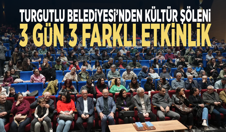 Turgutlu Belediyesi’nden kültür şöleni... 3 gün 3 farklı etkinlik