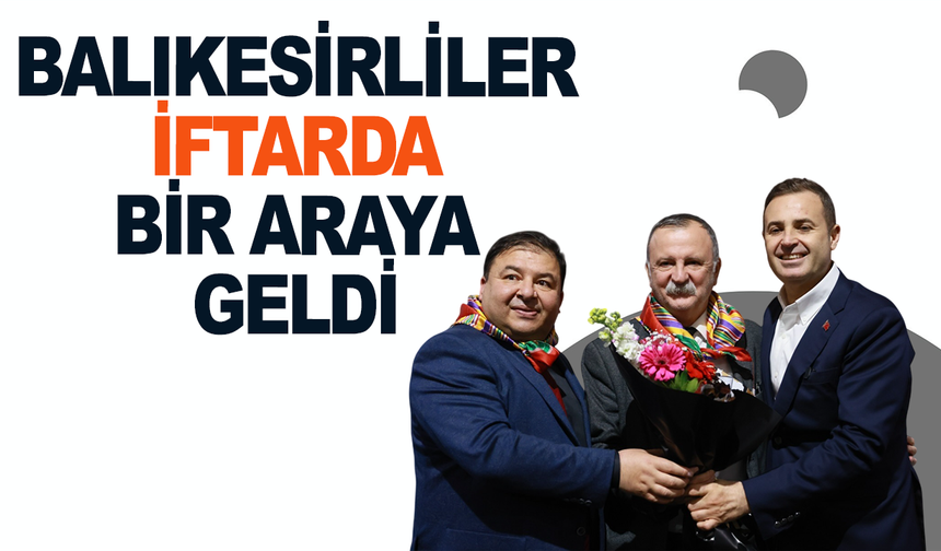 Balıkesirliler iftada bir araya geldi