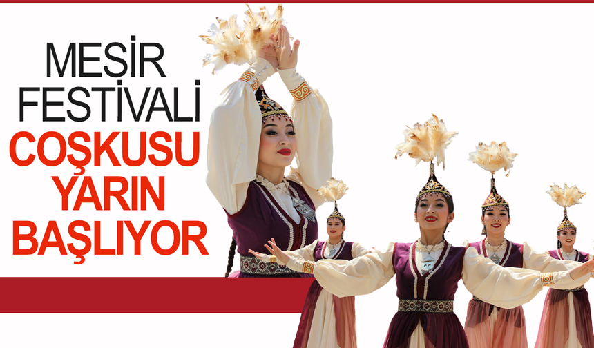 Manisa’da Nevruz ve Mesir Festivali Coşkusu Yarın Başlıyor
