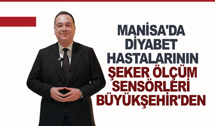 Manisa'da diyabet hastalarının şeker ölçüm sensörleri Büyükşehir'den