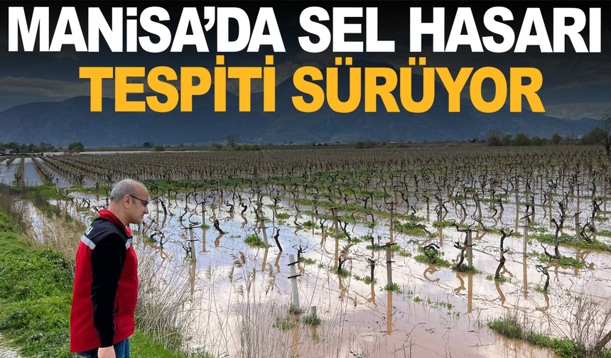 Manisa’da Sel Hasarı Tespiti Sürüyor