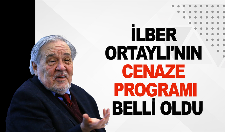 İlber Ortaylı'nın cenaze programı belli oldu