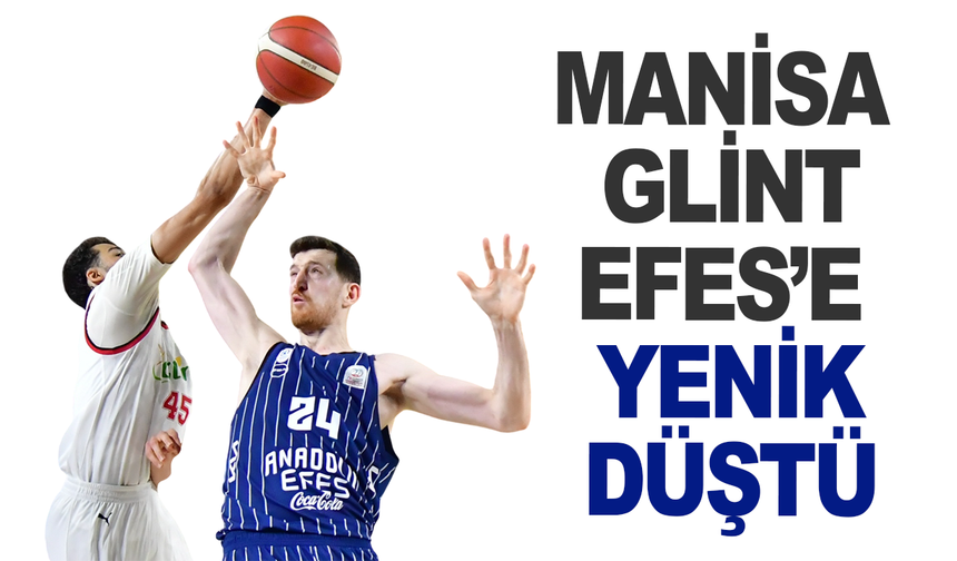 Manisa Glint Efes’e direnemedi