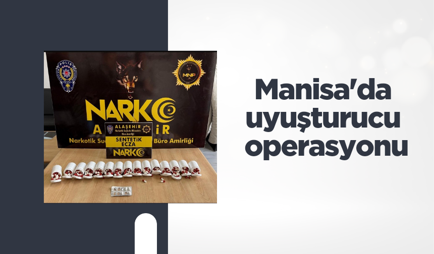 Manisa'da uyuşturucu operasyonu