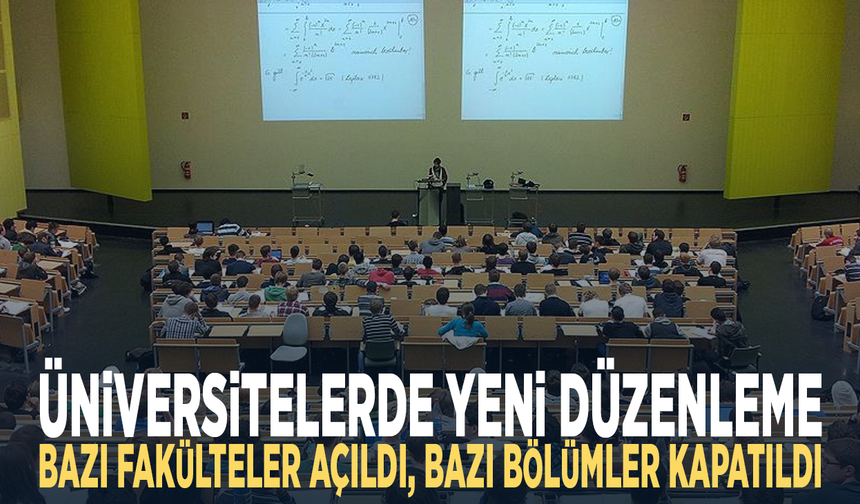 Üniversitelerde yeni düzenleme... Bazı fakülteler açıldı, bazı bölümler kapatıldı