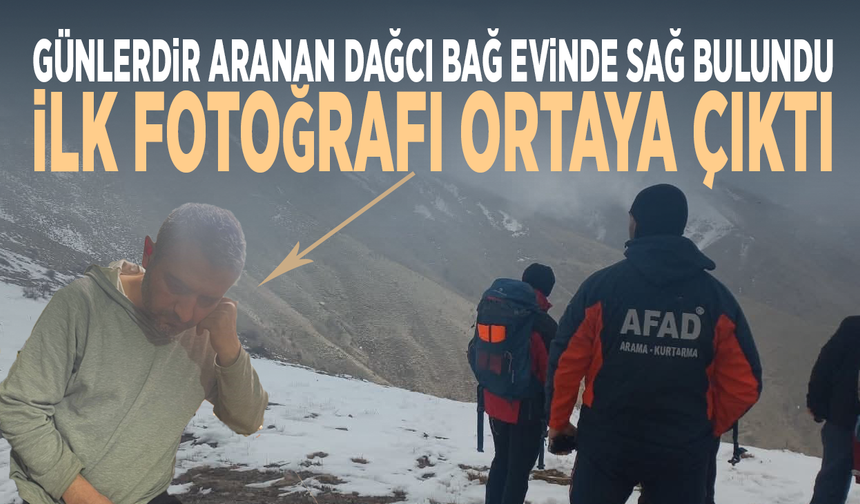Günlerdir aranan dağcı bağ evinde sağ bulundu...  İlk fotoğrafı ortaya çıktı